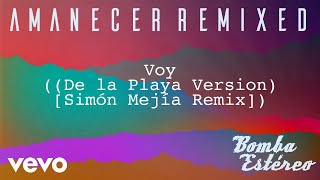 Bomba Estéreo - Voy (De la Playa Version - Simón Mejía Remix)[Audio]