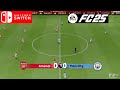 EA FC 25 Gameplay Premier League Arsenal 1 0 Manchester City Nintendo Switch