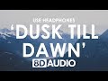 ZAYN - Dusk Till Dawn (8D AUDIO) 🎧 ft. Sia