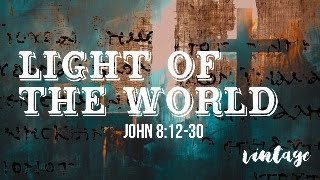light of the World - John 8:12-30 - Pastor Pat Edrington