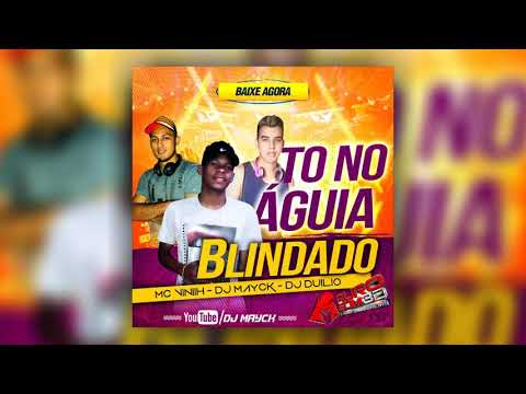 MC VINIIH feat.DUILIO E DJ MAYCK - TO NO AGUIA BLINDADO MAURO SOM 3D ((PRESSÃO 2K18))