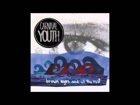 Carnival Youth - Brown Eyes And All The Rest