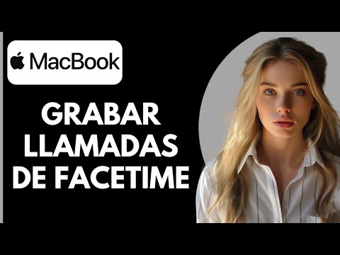 Cómo grabar una llamada de FaceTime en tu Mac