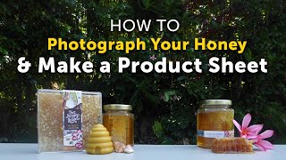 HOW TO SELL HONEY Photograph Your Jar & Make a Product Sheet | Selling Wholesale