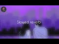 Song/Mahi ve sanu bhul na javi||Slowed reverb🎧