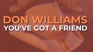 Don Williams - You&#39;ve Got A Friend (Official Audio)