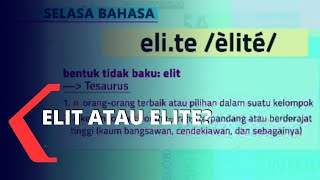 Selasa Bahasa: Elit atau Elite?