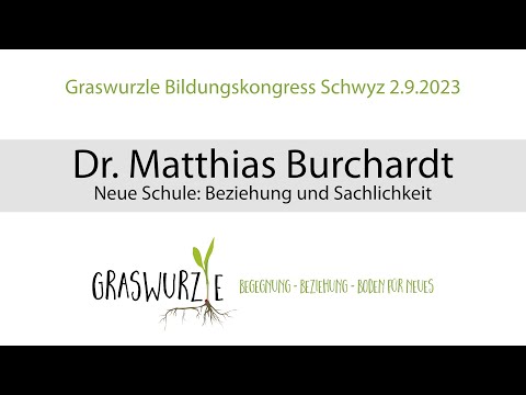 Graswurzle Bildungskongresskongress Schwyz: Dr. Matthias Burchart – Neue Schule