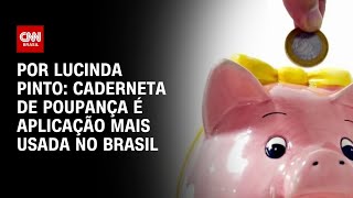Vídeo: Análise: Caderneta de poupança é aplicação mais usada no Brasil | CNN PRIME TIME