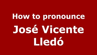 How to pronounce José Vicente Lledó