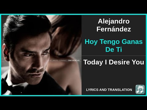 Alejandro Fernández - Hoy Tengo Ganas De Ti Lyrics English Translation - ft Christina Aguilera