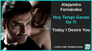 Alejandro Fernández - Hoy Tengo Ganas De Ti Lyrics English Translation - ft Christina Aguilera