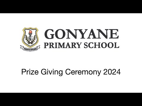 GONYANE PRIMARY SCHOOL PRIZE GIVING CEREMONY 2024 | FRIDAY 08 NOV 2024