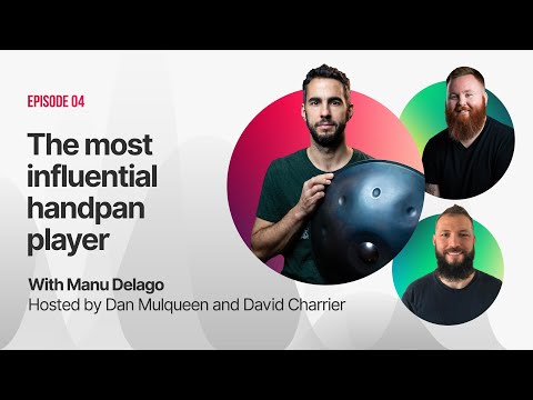 Episode 04 | The Most Influential Handpan Player - with Manu Delago