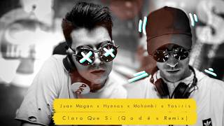 Juan Magan X Hyenas X Mohombi X Yasiris - Claro Que Si (Q o d ë s Remix)