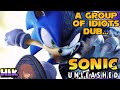 A Group Of Idiots Dub Sonic Unleashed