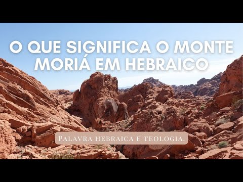 [44] O que significa o Monte Moriá em hebraico. Palavra hebraica e teologia.