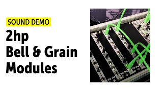 Video thumbnail for 2hp Bell and Grain Modules Sound Demo (no talking) by Bonedo Synthesizers