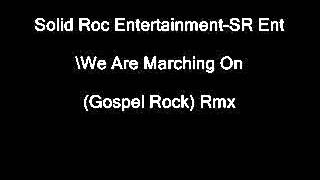Solid Roc Entertainment-SR Ent - We Are Marching On (Gospel Rock