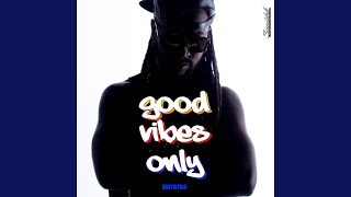 Good Vibes Only