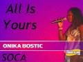 All Is Yours - Onika Bostic [SOCA]