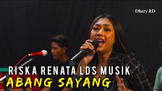 Download lagu ABANG SAYANG _ AYU SORAYA CIPT.ENDANG KURNIA _ COVER _ RISKA RENATA LDS MUSIK mp3