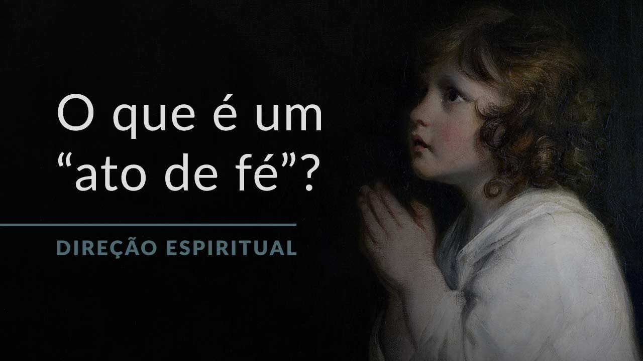 O que é um “ato de fé”?