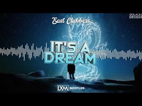 East Clubbers - its a dream (LXM Bootleg)