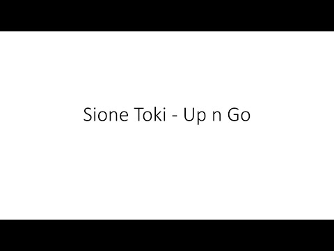 Sione Toki - Up n Go Lyrics