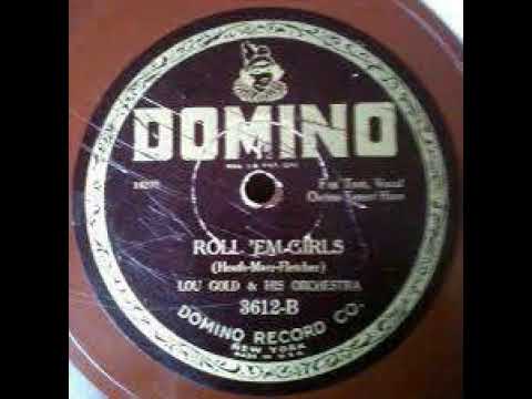 Lou Gold and His Orchestra "Roll 'Em Girls" (NY, Nov 17, 1925) Domino 3612-B.