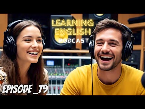 Podcast English Learning | Episode 79 | English podcast | #englishpodcast