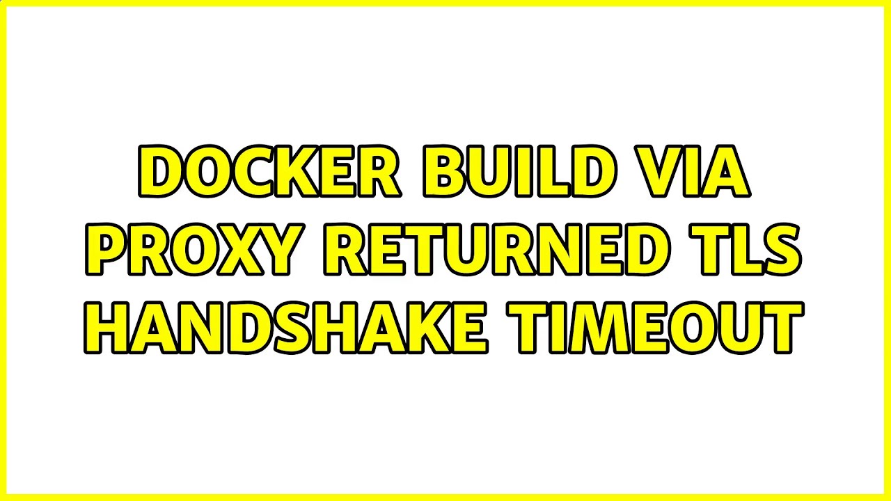 Docker build via proxy returned TLS handshake timeout