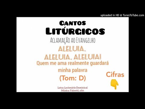 ALELUIA - QUEM ME AMA REALMENTE (Cantos Litúrgicos) - CATÓLICA