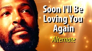 Marvin Gaye Soon I&#39;ll Be Loving You Again (Alternate)
