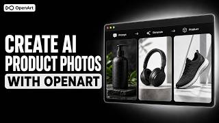 How to Create AI Product Photos with OpenArt (Step-by-Step)