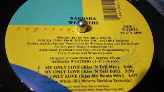 BARBARA WEATHERS- MY ONLY LOVE  [KISS MY BEATS MIX]