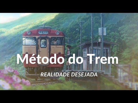 Meditação para Realidade Desejada com Método do Trem