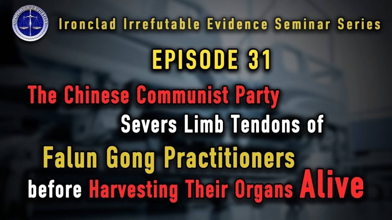 Episode 31: CCP Severs Limb Tendons of Falun Gong Practitioners before Harvesting Their Organs Alive