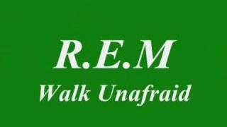 R.E.M- Walk unafraid