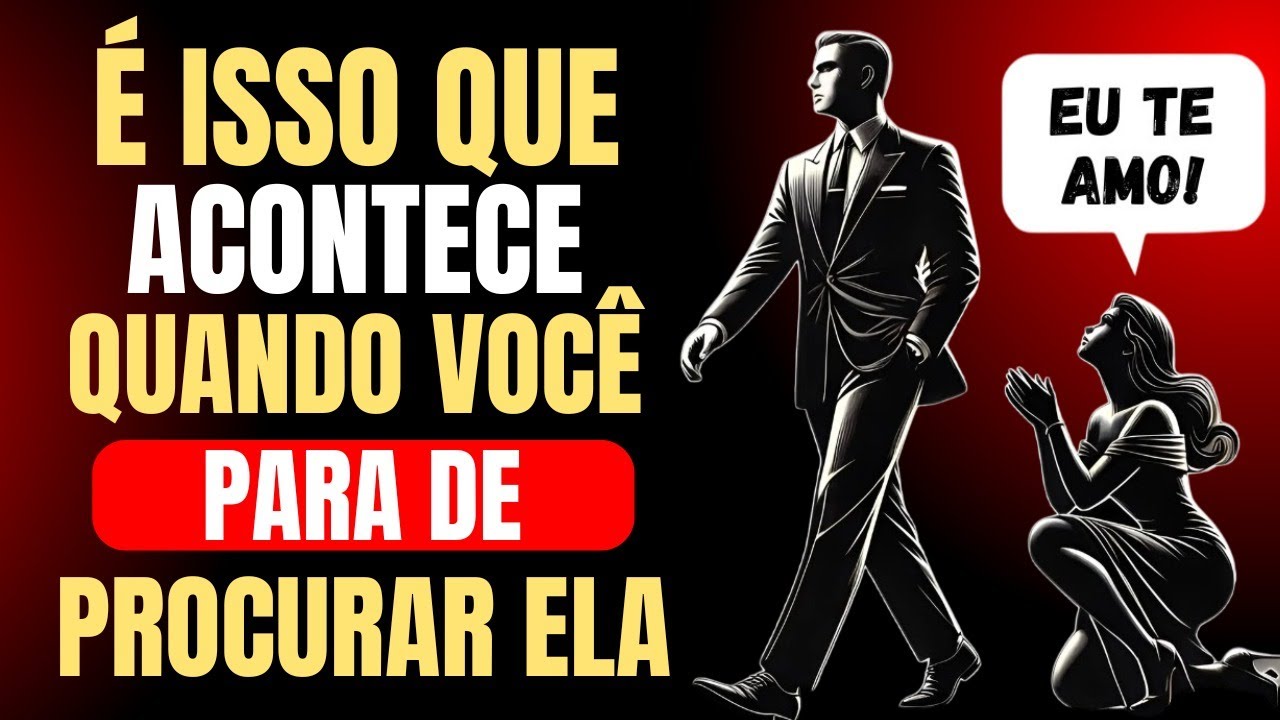 O Que Ela Sente Quando Você Para de Procurá-la | Estoicismo