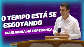 O tempo está se esgotando, mais ainda há esperança