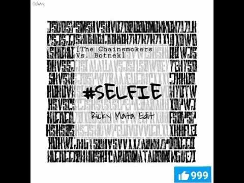 The Chainsmokers - #SELFIE (Ricky Mata Edit) (The Chainsmokers Vs. Botnek)