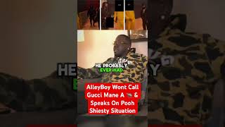 AlleyBoy Choosing Sides In Gucci Mane &amp; Pooh Shiesty Situation