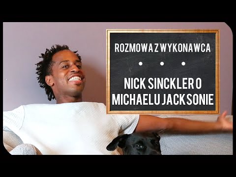 ROZMOWA Z WYKONAWCĄ - Nick Sinckler o Michaelu Jacksonie