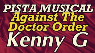 Pista para Saxo - Against The Doctor Order - Kenny G