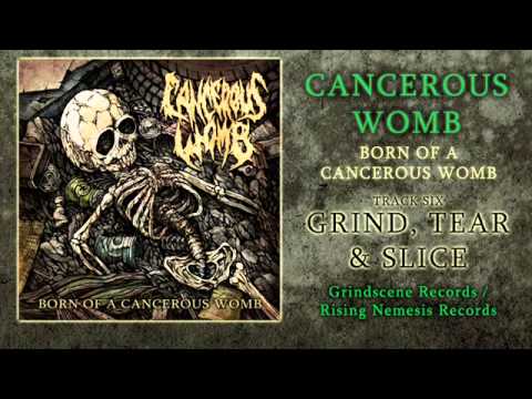 Cancerous Womb - Grind, Tear & Slice