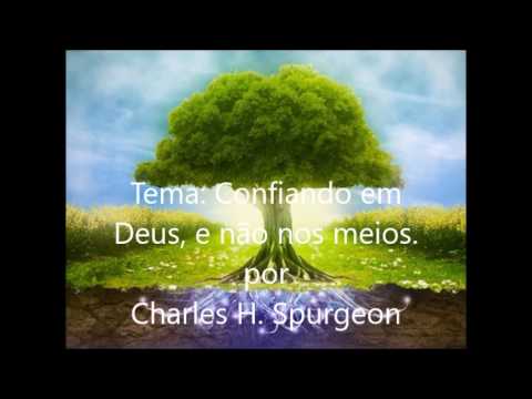 Devocional de Charles H. Spurgeon; Tema: Confiando em Deus, e não nos meios.