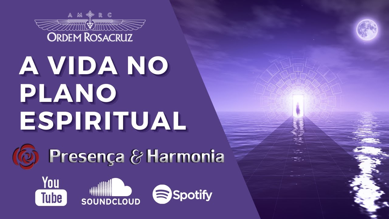 A Vida no Plano Espiritual - Presença & Harmonia