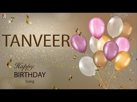 Tanveer Happy Birthday - Birthday Video Song | Birthday Songs With Names #billionbestwishes