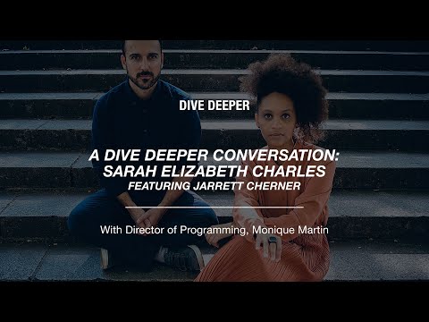 A Dive Deeper Conversation: Sarah Elizabeth Charles and Jarret Cherner